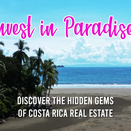 Invest in Paradise: Discover the Hidden Gems of Costa Rica Real Estate