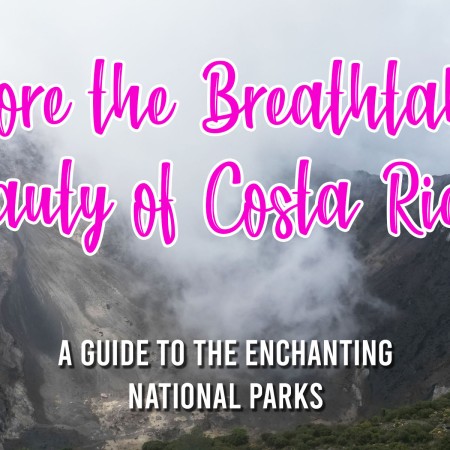 Explore the Breathtaking Beauty of Costa Rica: A Guide to the Enchanting National Parks